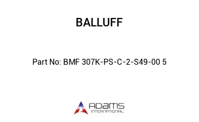 BMF 307K-PS-C-2-S49-00	5								