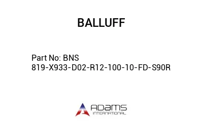 BNS 819-X933-D02-R12-100-10-FD-S90R									