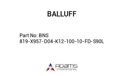 BNS 819-X957-D04-K12-100-10-FD-S90L									
